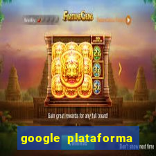 google plataforma de jogos